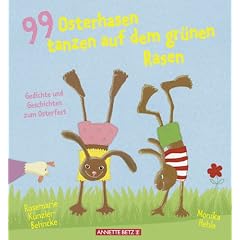 99 Osterhasen tanzen auf dem gr�nen Rasen. Gedichte und Geschichten zum Osterfest