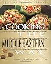 Cooking The Middle Eastern Way: Culturally Authentic Foods Including Low-Fat And Vegetarian Recipes (Easy Menu Ethnic Cookbooks)