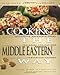 Cooking The Middle Eastern Way: Culturally Authentic Foods Including Low-Fat And Vegetarian Recipes (Easy Menu Ethnic Cookbooks) by Alison Behnke, Vartkes Ehramjian