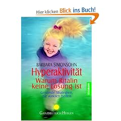 Hyperaktivit�t - Warum Ritalin keine L�sung ist: Gesunde Strategien, die wirklich helfen