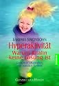 Hyperaktivität - Warum Ritalin keine Lösung ist: Gesunde Strategien, die wirklich helfen