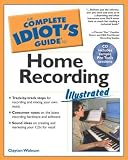 Complete Idiot`s Guide to Home Recording Illustrated (The Complete Idiot`s Guide)