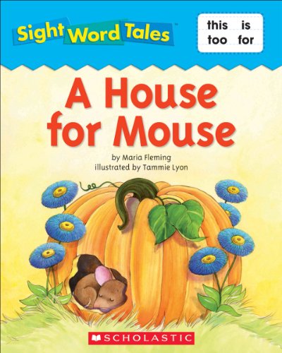 Sight Word Tales: A House for Mouse