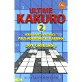 Ultime Kakuro : Tome 2, Vous aimez le Sudoku ? Vous adorerez le Kakuro ! 201 grilles !
