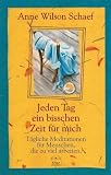 Jeden Tag ein bisschen Zeit f&uuml;r mich - Anne Wilson Schaef, Anne Wilson Schaef