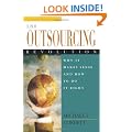 The Outsourcing Revolution: Why it Makes Sense and How to Do it Right