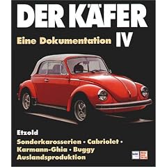 Der K�fer IV: Sonderkarosserien/Cabriolet/Karmann Ghia/Auslandsproduktion/Buggy: Eine Dokumentation. Sonderkarosserien, Cabriolet, Karmann-Ghia, Buggy, Auslandsproduktion
