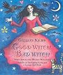 Good Witch, Bad Witch: Sweet Spells and Wicked Witchery
