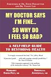 My Doctor Says I'm Fine : So Why Do I Feel So Bad