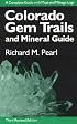 Colorado Gem Trails: And Mineral Guide