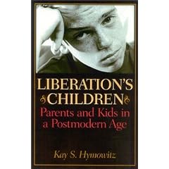 Liberation's Children: Parents and Kids in a Postmodern Age