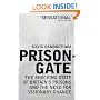 Prisongate: The Shocking State of Britain's Prisons and the Need for Visionary Change