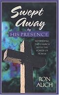 Swept Away by His Presence: Refreshing the Church With the Power of Prayer