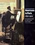 Americans in Paris 1850-1910: The Academy, the Salon, the Studio, and the Artists' Colony