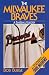 Book Milwaukee Braves: A Baseball Eulogy