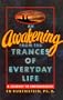 An Awakening From The Trances of Everyday Life: A Journey to Empowerment