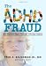 The ADHD Fraud: How Psychiatry Makes "Patients" of Normal Children
