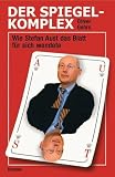 Produkt-Bild: Der Spiegel-Komplex: Wie Stefan Aust das Blatt f&uuml;r sich wendete