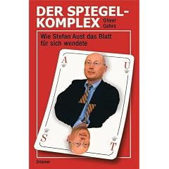 Der Spiegel-Komplex: Wie Stefan Aust das Blatt f�r sich wendete