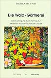Die Wald-G�rtnerei - Robert A. de J. Hart