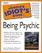 The Complete Idiot's Guide to Being Psychic