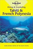 Diving & Snorkeling Tahiti & French Polynesia (Lonely Planet Diving and Snorkeling Tahiti  and French Polynesia)