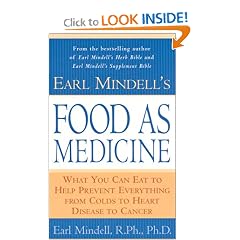 Earl Mindell's Food as Medicine: What You Can Eat to Help Prevent Everything from Colds to Heart Disease to Cancer