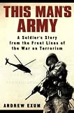 This Man`s Army: A Soldier`s Story from the Front Lines of the War on Terrorism