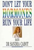 Don t Let Your Hormones Ruin Your Life