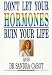 Don't Let Your Hormones Ruin Your Life