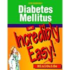 Diabetes Mellitus: An Incredibly Easy! Miniguide by  Springhouse Corporation, Springhouse Incredibly Easy! Series 