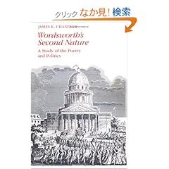 【クリックでお店のこの商品のページへ】Wordsworth’s Second Nature: A Study of the Poetry and Politics: James K. Chandler: 洋書