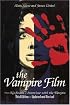 The Vampire Film: From Nosferatu to Bram Stoker's Dracula - Third Edition