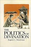The Politics of Divination (Eugene L. Mendonsa)