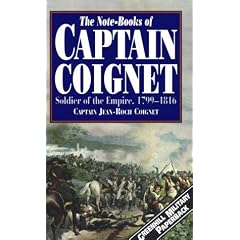 Note-books of Captain Coignet: Soldier of the Empire, 1799-1816 (Greenhill Military Paperback)