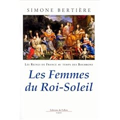 Les Reines de France au temps des Bourbons, tome 2 : Les Femmes du Roi-Soleil