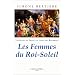 Les Reines de France au temps des Bourbons, tome 2 : Les Femmes du Roi-Soleil