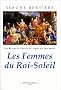Les Reines de France au temps des Bourbons, tome 2 : Les Femmes du Roi-Soleil