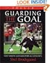 Soccer--Guarding the Goal: For Youth Goalkeepers & Coaches