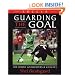 Soccer--Guarding the Goal: For Youth Goalkeepers & Coaches