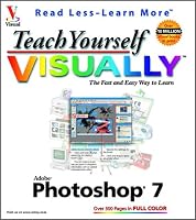 Teach Yourself VISUALLY (TM) Photoshop(R) 7