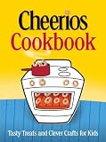 Food and Drink : Cheerios Cookbook: Tasty Treats and Clever Crafts for Kids