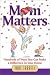 Book Mom Matters: Hundreds of Ways You Can Make a Difference in Your Home
