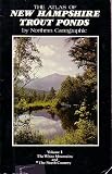 THE ATLAS OF NEW HAMPSHIRE TROUT PONDS (The White Mountains...