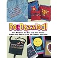 Be-Dazzled: 50+ Projects for You and Your Home Made With the Original Be-Dazzler Machine