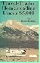 Travel-Trailer Homesteading Under $5,000