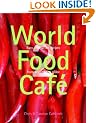 World Food Cafe 2: Easy Vegetarian Recipes from Around the Globe: v. 2