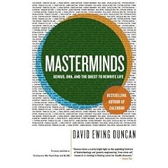 Masterminds: Genius, DNA, and the Quest to Rewrite Life