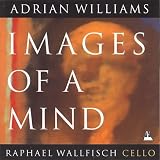 Eigenschaften Raphael Wallfisch  / Images Of A Mind (Werke für Violoncello)