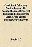 Produkt-Bild: Comic Book Collecting: Comics Guaranty LLC, Recalled Comics, Network of Disclosure, Comics Buyer's Guide, Grand Comics Database, Variant Cove